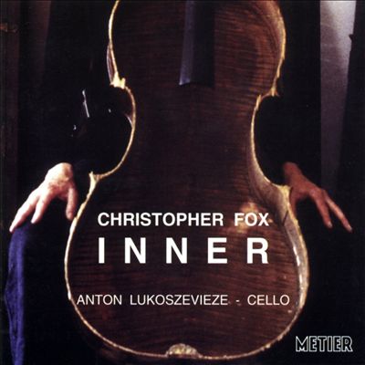 Inner: Cello Music by Christopher Fox