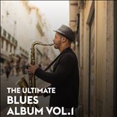 The Ultimate Blues Album, Vol.1