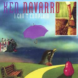 last ned album Ken Navarro - I Cant Complain