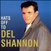 Hats Off to Del Shannon