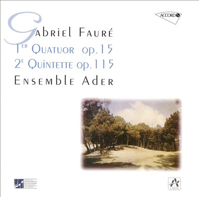 Fauré: Quartet, Op. 15; Quintet, Op. 115
