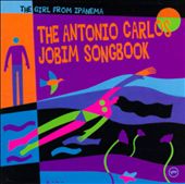 The Girl from Ipanema: The Antonio Carlos Jobim Songbook
