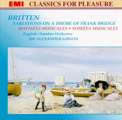 Britten: Variations On A Theme Of Frank Bridge; Matinées Musicales; Soirées Musicales
