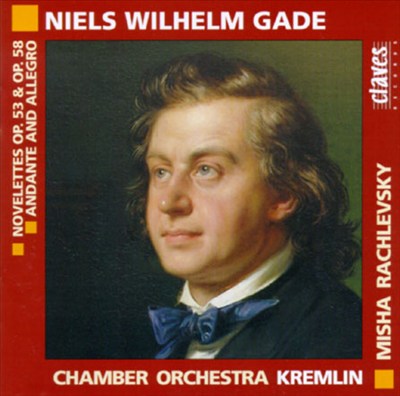 Niels Wilhelm Gade: Novelettes; Andante & Allegro