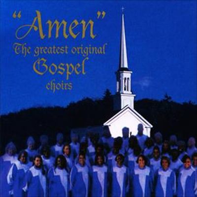 Amen: The Greatest Original Gospel Choirs