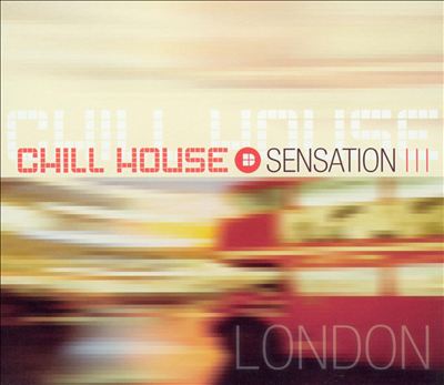 Chill House Sensation: London