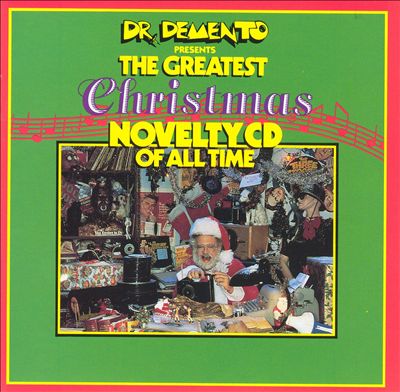 Dr. Demento Presents: The Greatest Christmas Novelty CD of All Time