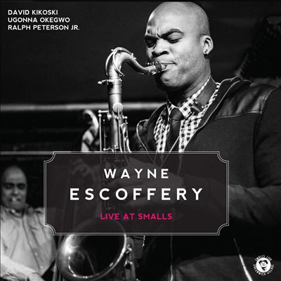 Wayne Escoffery Quartet: Live at Smalls