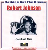 Nothing But the Blues: Cross Road Blues