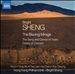Bright Sheng: The Blazing Mirage; The Song and Dance of Tears; Colors of Crimson