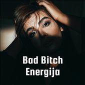 Bad Bitch Energija