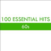 100 Essential Hits: 60s