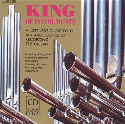 King of Instruments: A Listener's Guide to the Art and Science of Recording the Organ