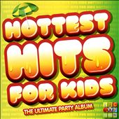 Hottest Hits for Kids: The Ultimate Party Album
