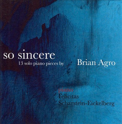 So Sincere: 13 Solo Piano Pieces by Brian Agro