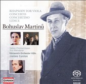 Bohuslav Martinu: Rhapsody for Viola; Concerto; Concertino; Lidice