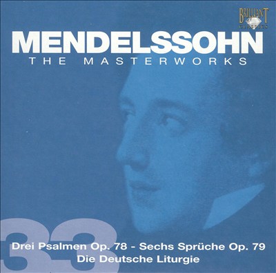 Mendelssohn: Drei Psalmen Op. 78; Sechs Sprüche Op. 79; Die Deutsche Liturgie