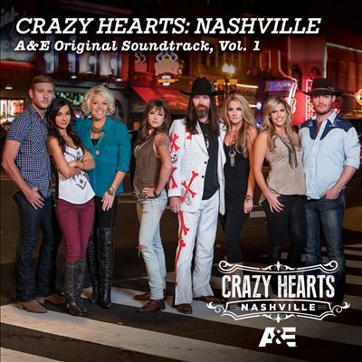 Crazy Hearts: Nashville A&E Original Soundtrack, Vol. 1
