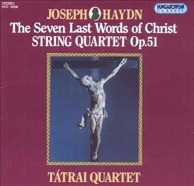 Haydn: The Seven Last Words of Christ (String Quartet Version), Op. 51