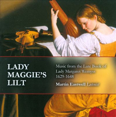 Lady Maggie's Lilt: Music from the Lute Book of Lady Margaret Wemyss