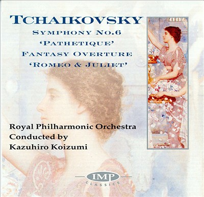 Tchaikovsky: Symphony No. 6; Romeo & Juliet Fantasy Overture