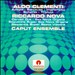 Aldo Clementi: Adagio; Berceuse; Impromptu; Scherzo; Triplum; Riccardo Nova: Carved Out; Sex Nova Organa; etc.