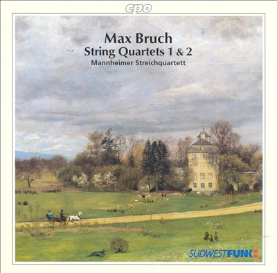 Max Bruch: String Quartets, Opp. 9 & 10