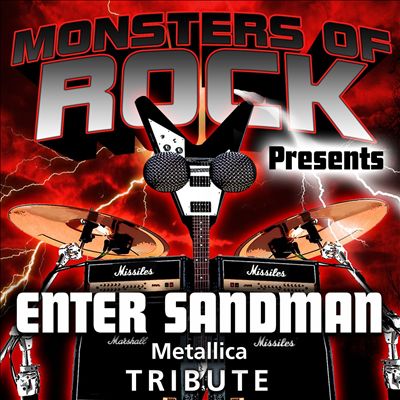 Monsters of Rock Presents: Enter Sandman [Musical Tribute to Metallica]