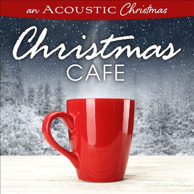 An Acoustic Christmas: Christmas Café