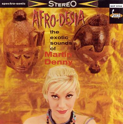 Afro-Desia: The Exotic Sounds of Martin Denny