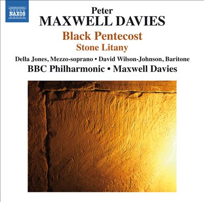 Maxwell Davies: Black Pentecost; Stone Litany