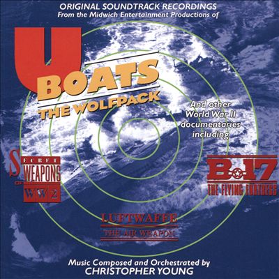 U-Boats: The Wolfpack and Other World War II Documentaries [Original Soundtrack Recordings]