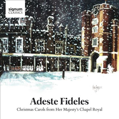 Adeste Fideles: Christmas Carols from Her Majesty's Chapel Royal
