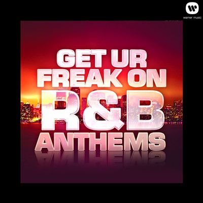 Get Ur Freak On: R&B Anthems