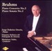 Brahms: Piano Concerto No. 2; Piano Sonata No. 2
