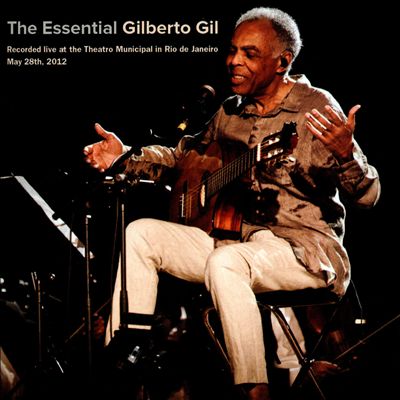 The Essential Gilberto Gil: Live at the Theatro Municipal in Rio de Janeiro