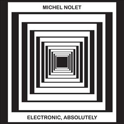 Album herunterladen Michel Nolet - Electronic Absolutely