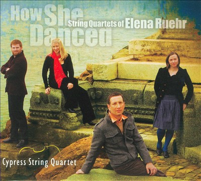How She Danced: String Quartets of Elena Ruehr