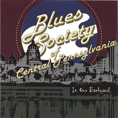 In Our Backyard: Blues Society of Central Pa - A Blues Compilation
