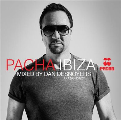 Pacha Ibiza: Mixed by Dan Desnoyers