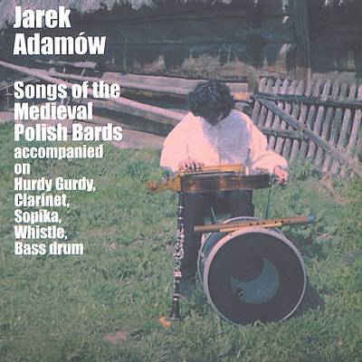Jarek Adamów: Songs of the Medieval Polish Bards