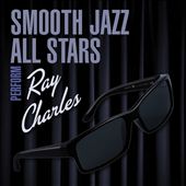 Smooth Jazz All Stars Perform Ray Charles