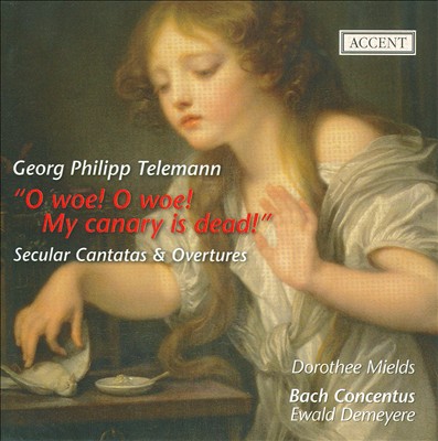 O woe! O woe! My canary is dead! - Secular Cantatas & Overtures by Georg Philipp Telemann