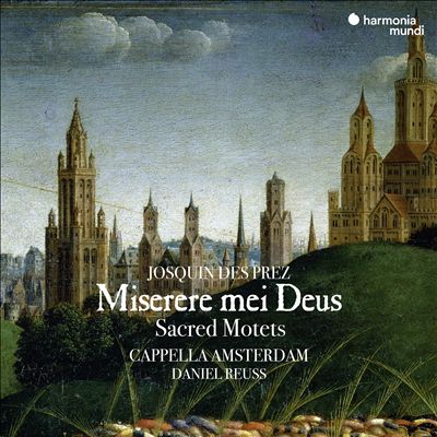 Josquin des Prez: Miserere mei Deus - Sacred Motets
