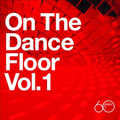 Atlantic 60th: On the Dance Floor, Vol. 1