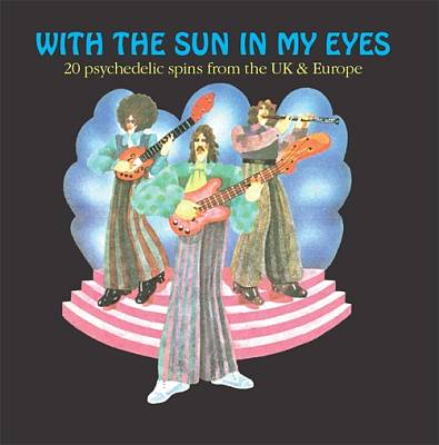 With the Sun in My Eyes: 20 Psychedelic Spins From The UK and Europe