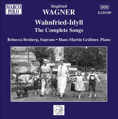 Wahnfried-Idyll: The Complete Songs of Siegfried Wagner