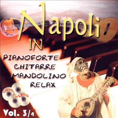 Napoli in Pianoforte Chitarre Mandolino Relax, Vol. 3