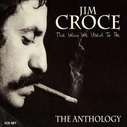 lataa albumi Jim Croce - The Way We Used To Be The Anthology