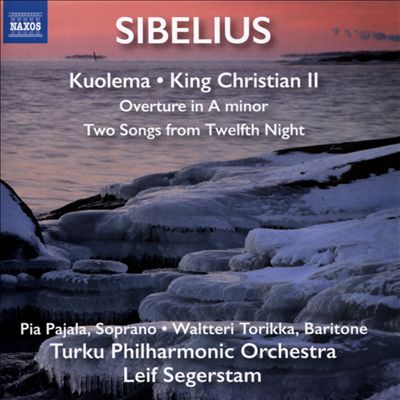 Sibelius: Kuolema; King Christian II; Overture in A minor; Two Songs from Twelfth Night